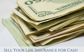 Sell Your Life Insurance Policy for Cash